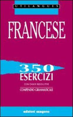 Francese 350 esercizi con chiavi risolutive