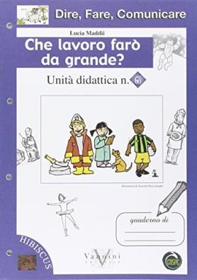 Dire, fare, comunicare. che lavoro farò da grande? per la scuola elementare